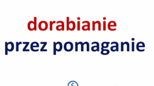 Dorabianie przez pomaganie