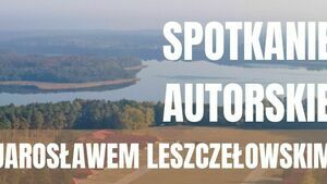 Spotkanie autorskie z Jarosławem Leszczełowskim