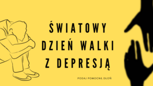 Dziś Światowy Dzień Walki z Depresją