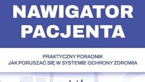 Nawigator Pacjenta – Nowa platforma informacyjno – edukacyjna.