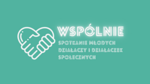 WSPÓLNIE – działaczki społeczne z kaliskiego Zespołu Szkół zakwalifikowane na szkolenie w Warszawie