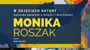 Wernisaż wystawy Moniki Roszak