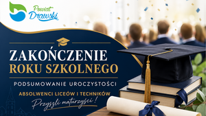 Uroczyste zakończenia roku szkolnego klas maturalnych w szkołach Powiatu Drawskiego