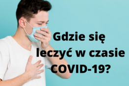 Grafika przedstawia mężczyznę w maseczce ochronnej na niebieskim tle oraz napis: Gdzie się leczyć w czasie COVID-19?