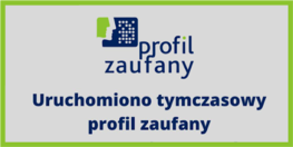 na zdjęciu znajduje się logo profilu zaufanego u i granatowy napis na szarym tle Uruchomiono tymczasowy profil zaufany