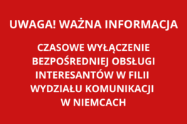 biały napis na czerwonym tle Uwaga! Ważna informacja, czasowe zamknięcie filii wydziału komunikacji w Niemcach