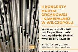 Kawałek plakatu z informacją II KONCERTY MUZYKI ORGANOWEJ I KAMERALNEJ W WILCZOPOLU 10 - 31 października 2021 kościół pw. Narodzenia NMP Matki Bożej Siewnej w Wilczopolu k/Lublina 10 października 2021 godz. 18.00 Adam Klarecki – organy (Włocławek) 17 października 2921 godz 18.09