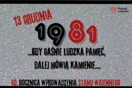 napis 13 grudnia 1981 gdy gaśnie ludzka pamięć dalej mówią kamienie
40 rocznica wprowadzenia stanu wojennego 