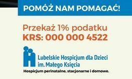 fragment plakatu z napisem: pomóż nam pomagać! przekaż 1% podatku KRS: 000 000 4522 Lubelskie Hospicjum dla Dzieci im. Małego Księcia