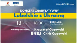 plakat z napisem koncert charytatywny Lubelskie z Ukrainą 13 marca godz. 18:30