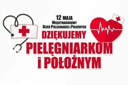 12 maja międzynarodowy dzień pielęgniarek i położnych