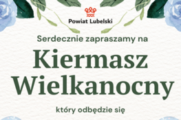 Plakat wydarzenia z napisem "Powiat Lubelski serdecznie zaprasza na Kiermasz Wielkanocny", ozdobiony kwiatowymi motywami.