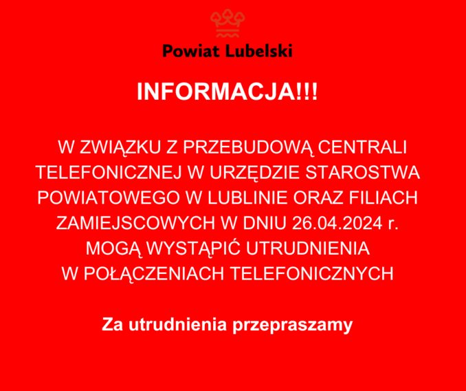 Opis alternatywny: Czerwone tło z białym i czarnym tekstem przekazującym informacje od Powiatu Lubelskiego. Informuje o przerwach w połączeniach telefonicznych z powodu przebudowy centrali telefonicznej 26.04.2024 roku.