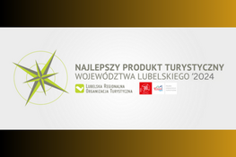 Grafika z napisem "Najlepszy Produkt Turystyczny Województwa Lubelskiego '2024" z zieloną gwiazdą i logotypami organizacji.