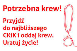 Plakat z przekazem społecznym "Potrzebna krew! Przyjdź do najbliższego CKiK i oddaj krew. Uratuj życie!" z obrazkiem przewiązanej rurki symbolizującej kroplówkę.