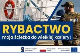 Plakat promocyjny z napisem "RYBACTWO moja ścieżka do wielkiej kariery!" z trzema zdjęciami: mężczyzną w mundurze patrzącym na morze, ratowniczym kołem i płetwalem w wodzie.