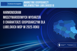 grafika z napisem Harmonogram międzynarodowych wydarzeń o charakterze gospodarczym dla lubelskich MŚP na 2025 rok.