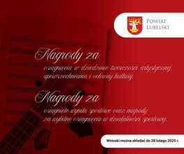 Plakat przedstawia informację o nagrodach za osiągnięcia w kulturze i sporcie w Powiecie Lubelskim. W tle nuty i piłka. Wnioski można składać do 28 lutego 2025 roku.