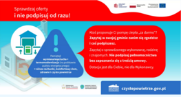 Plakat informacyjny na temat dopłat do wymiany systemów grzewczych. Zawiera ostrzeżenie przed pochopnym podpisywaniem umów, grafikę domu, a także adres strony czystepowietrze.gov.pl.