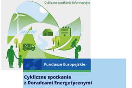 Ilustracja przedstawia grafikę cyklicznych spotkań informacyjnych o energii, z elementami natury i miasta. Widać rodzinę, farmę wiatrową i gospodarstwa domowe. Logo Funduszy Europejskich i flagi na dole.