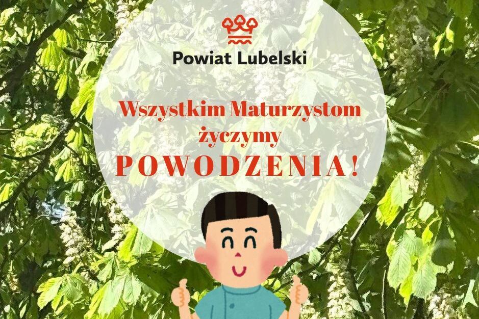 Ilustracja przedstawia napis "Powiat Lubelski Wszystkim Maturzystom życzymy powodzenia!" na tle zielonego liścia kasztanowca. Na dole znajduje się rysunkowa postać chłopca.