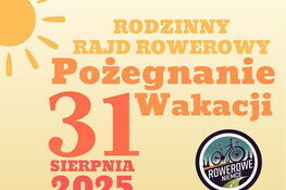 Plakat reklamujący "Rodzinny Rajd Rowerowy" pod hasłem "Pożegnanie Wakacji" 31 sierpnia 2025, Niemce. W programie ognisko, konkursy, nagrody. Rejestracja online do 28.08.2025. Start 10:30. Meta: leśniczówka Stary Tartak.