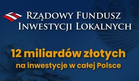 Baner RZĄDOWY FUNDUSZ INWESTYCJI LOKALNYCH 12 miliardów złotych na inwestycje w całej Polsce