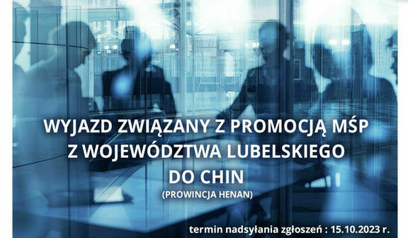 Grafika z napisami wyjazd związany z promocją MŚP z województwa Lubelskiego do Chin.