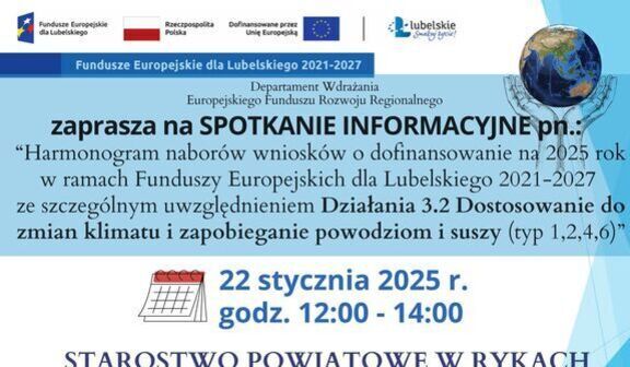 Spotkanie informacyjne na temat funduszy europejskich dla Lubelskiego 2021-2027. Temat: Dostosowanie do zmian klimatu i zapobieganie powodziom i suszy. Data: 22 stycznia 2025, godz. 12:00-14:00, Starostwo Powiatowe w Rykach.