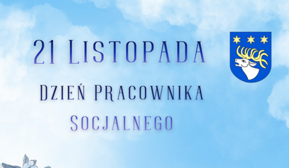 Niebiesko-biała grafika z napisem "21 Listopada Dzień Pracownika Socjalnego". Widoczny cytat Flora Edwards o pomocy innym. Po lewej stronie dekoracja z niebieskich kwiatów, po prawej herb.