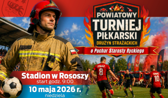 Na plakacie widnieje strażak z piłką pod pachą oraz informacje o Powiatowym Turnieju Piłkarskim Drużyn Strażackich. Wydarzenie odbędzie się 10 maja 2026 na stadionie w Rosoiszy. W tle są piłkarze i logo organizatorów.