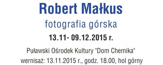 Wystawa fotografii górskiej Roberta Małkusa 