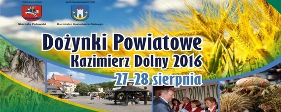 Zapraszamy na Dożynki Powiatowe Kazimierz Dolny 2016