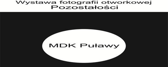 Wystawa Fotografii Otworkowej "POZOSTAŁOŚCI"