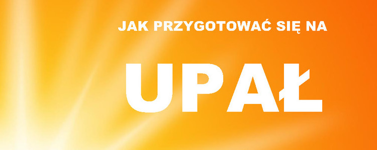 Jak przygotować się na upał