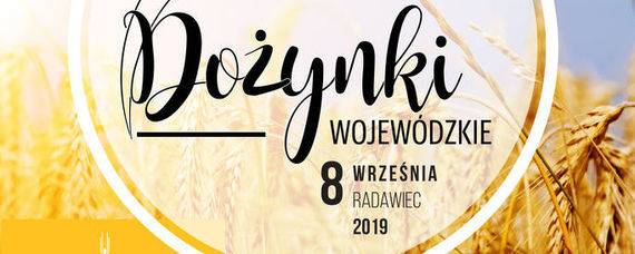 Dożynki Wojewódzkie Radawiec 2019