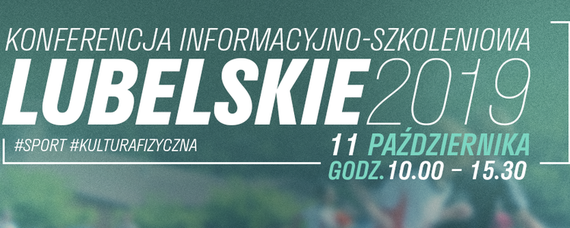 Konferencja informacyjno-szkoleniowa LUBELSKIE 2019