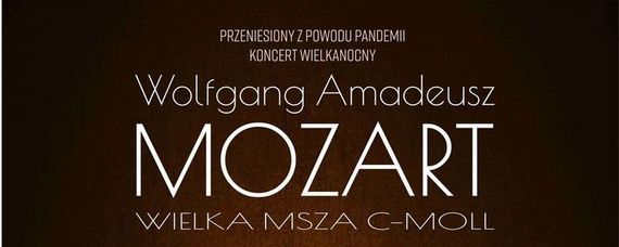 Koncert "Wolfgang Amadeusz Mozart Wielka Msza C-MOLL" z dofinansowaniem od samorządu powiatowego. Zapraszamy!
