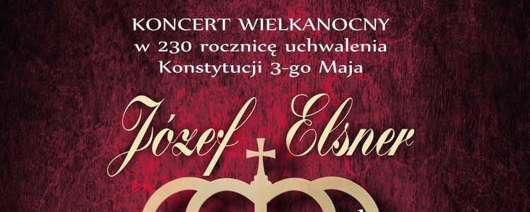 Koncert Wielkanocny w 230. rocznicę uchwalenia Konstytucji 3 Maja