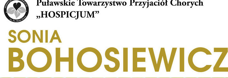 Nazwa na białym tle czarne litery Puławskie Towarzystwo Przyjaciół Chorych "Hospicjum" , obok logo Hospicjum w Puławach im. św Matki Teresy
Poniżej Napis  w kolorze zgnito zielonym - Sonia Bohosiewicz