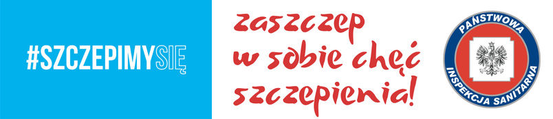 Plakat: na błękitnym tle hasztag i napis drukowanymi literami Szczepimy się, dalej tło białe czerwone litery Zaszczep w sobie chęć szczepienia ! na końcu logo Państwowej inspekcji sanitarnej - kształt koła, centralny punkt orzeł na białym tle czerwony okrąg i granatowy z napisem Państwowa inspekcja sanitarna