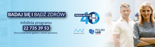 Plakat programu „Profilaktyka 40 Plus”. błękitne tło, na środku napis Badaj się i bądź zdrów, oraz nr infolinii programu 22 735 39 53, prawa strona plakatu na pierwszym planie kobieta z tyłu dwóch mężczyzn