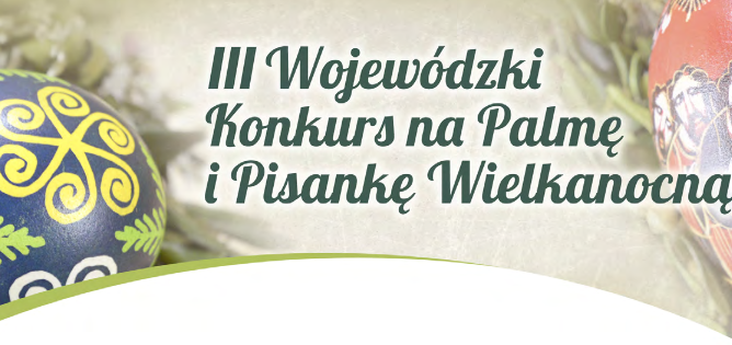 w tle kraszanka i pisanka na nim napis III Wojewódzki Konkurs na Palmę i Pisankę Wielkanocną