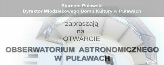 Otwarcie Obserwatorium Astronomicznego w Puławach - piątek, 8 kwietnia 2022 roku, godz. 20.00-22.00