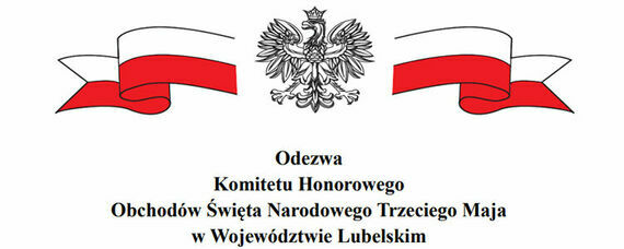 Odezwa Komitetu Honorowego Obchodów Święta Narodowego Trzeciego Maja w Województwie Lubelskim