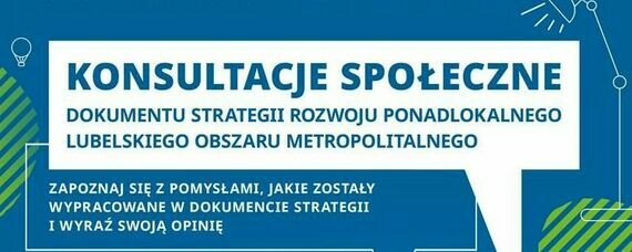 Konsultacje społeczne dokumentu “Strategia Rozwoju Ponadlokalnego Lubelskiego Obszaru Metropolitalnego do roku 2030”