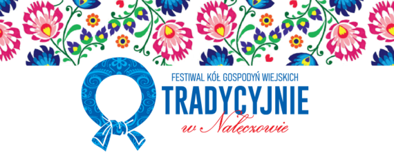 Tradycyjnie w Nałęczowie – Festiwal Kół Gospodyń Wiejskich powiatów puławskiego i lubelskiego