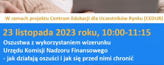 Urząd Komisji Nadzoru Finansowego zaprasza seniorów i ich opiekunów na webinarium -„Oszustwa z wykorzystaniem wizerunku Urzędu Komisji Nadzoru Finansowego - jak działają oszuści i jak się przed nimi chronić”