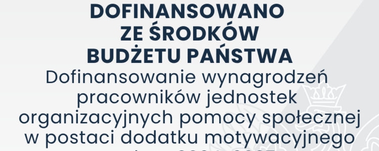 Rządowy program „Dofinansowanie wynagrodzeń pracowników jednostek organizacyjnych pomocy społecznej w postaci dodatku motywacyjnego na lata 2024-2027”