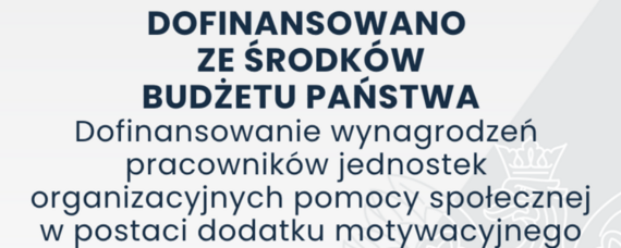 Rządowy program „Dofinansowanie wynagrodzeń pracowników jednostek organizacyjnych pomocy społecznej w postaci dodatku motywacyjnego na lata 2024-2027”